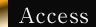 Access